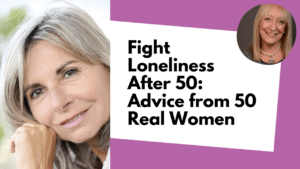 How to Fight Loneliness: Advice From 50 Real Women